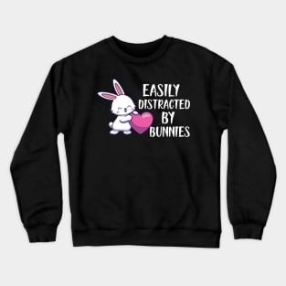 Bunny - Easily distracted by bunnies Crewneck Sweatshirt